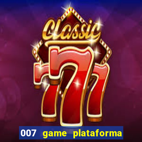 007 game plataforma de jogos